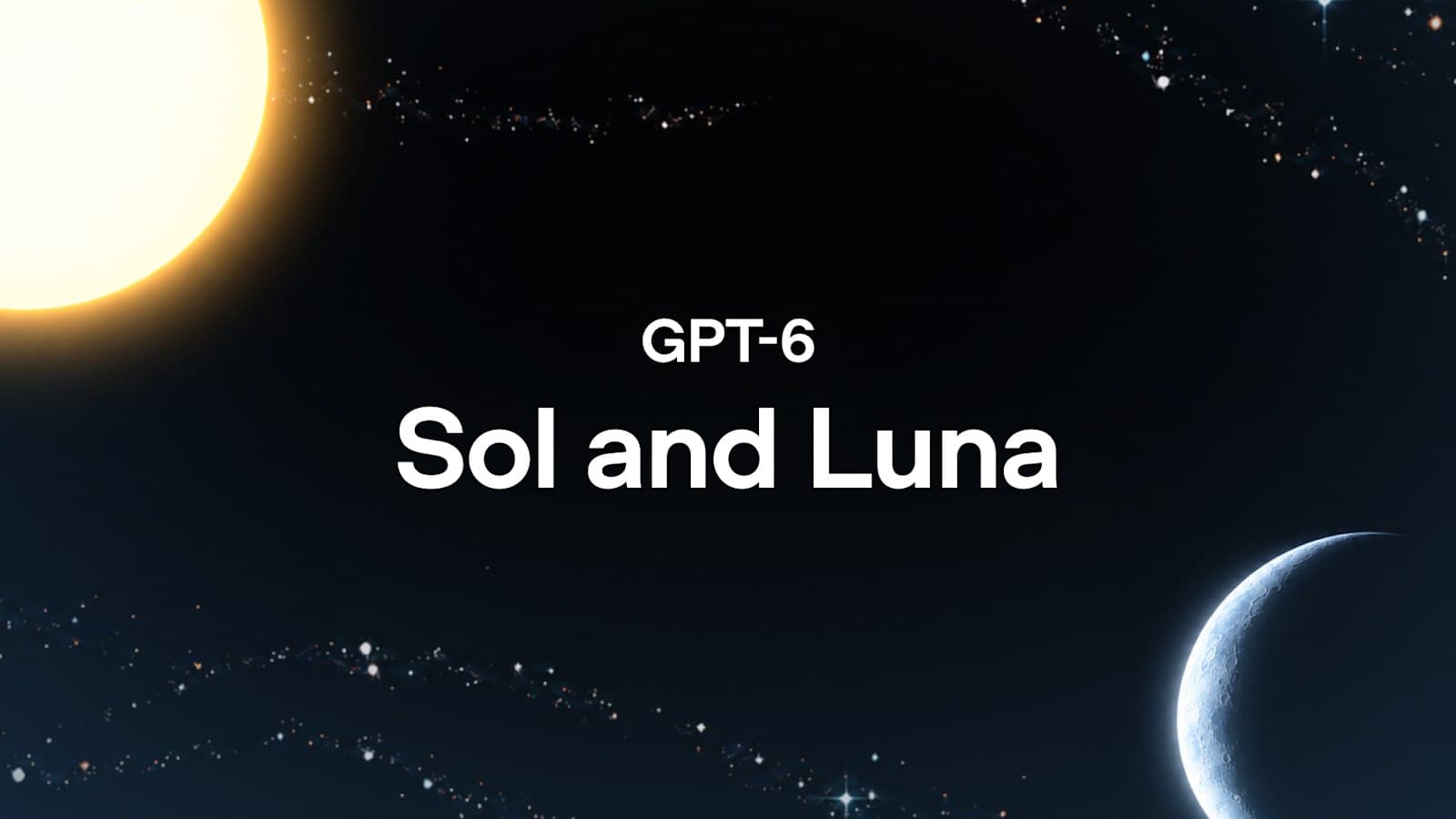 ⚡️⚡️⚡️ OpenAI Released GPT-6 Sol and GPT-6 Luna — illustration